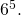 6^5.