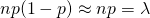 np(1 - p) \approx np = \lambda